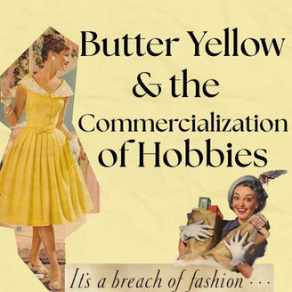 Butter yellow and the Commercialization of Hobbies