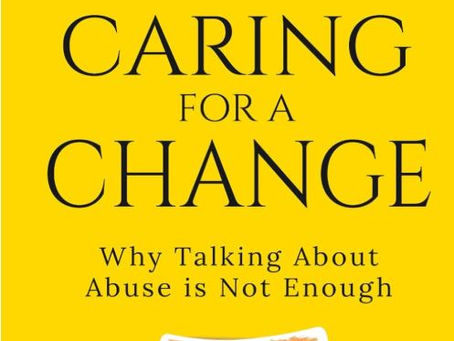 Copy of Caring For a Change: Why Talking About Abuse is Not Enough