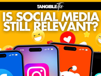 IS SOCIAL MEDIA STILL RELEVANT?