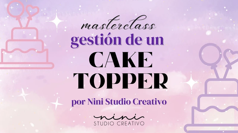 Masterclass gestión de un cake topper