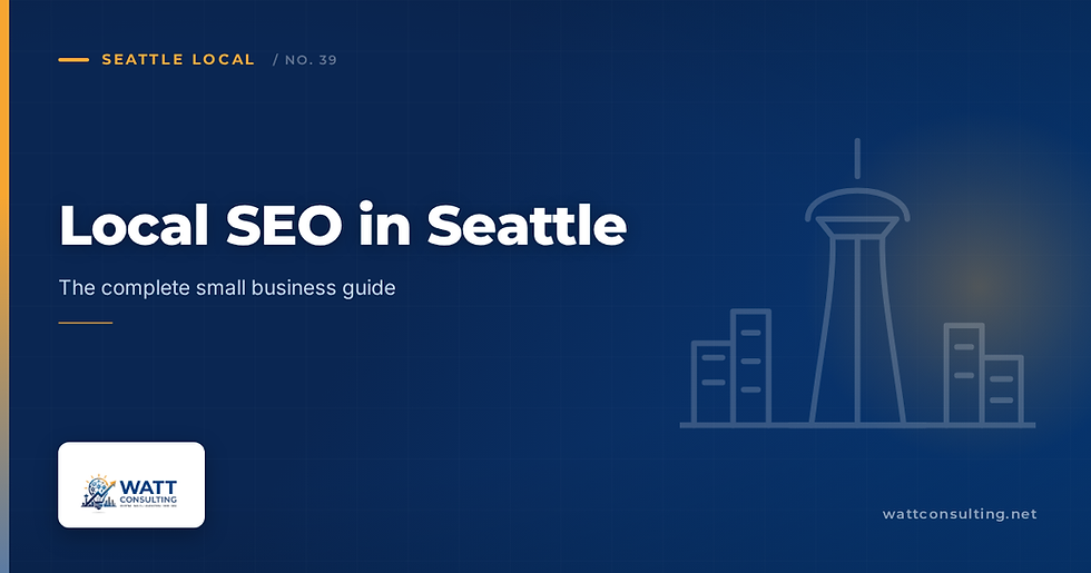 Watt Consulting cover graphic reading “Local SEO in Seattle” with the subtitle “The complete small business guide”, set in the brand navy and amber palette with a Seattle skyline and Space Needle motif.