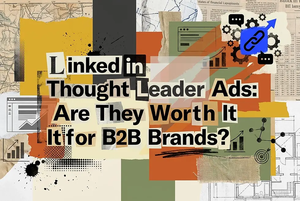 LinkedIn Thought Leader Ads: Are They Worth It for B2B Brands?