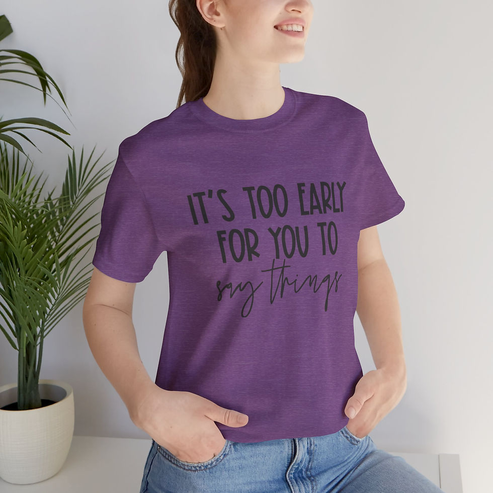 Thumbnail: It's Too Early Short Sleeve Tee