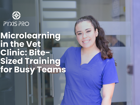 Microlearning in the Vet Clinic: Bite-Sized Training for Busy Teams