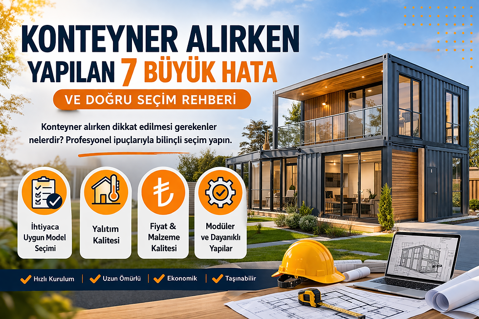 Konteyner Alırken Yapılan 7 Büyük Hata - Konteyner Alırken Dikkat Edilmesi Gerekenler
