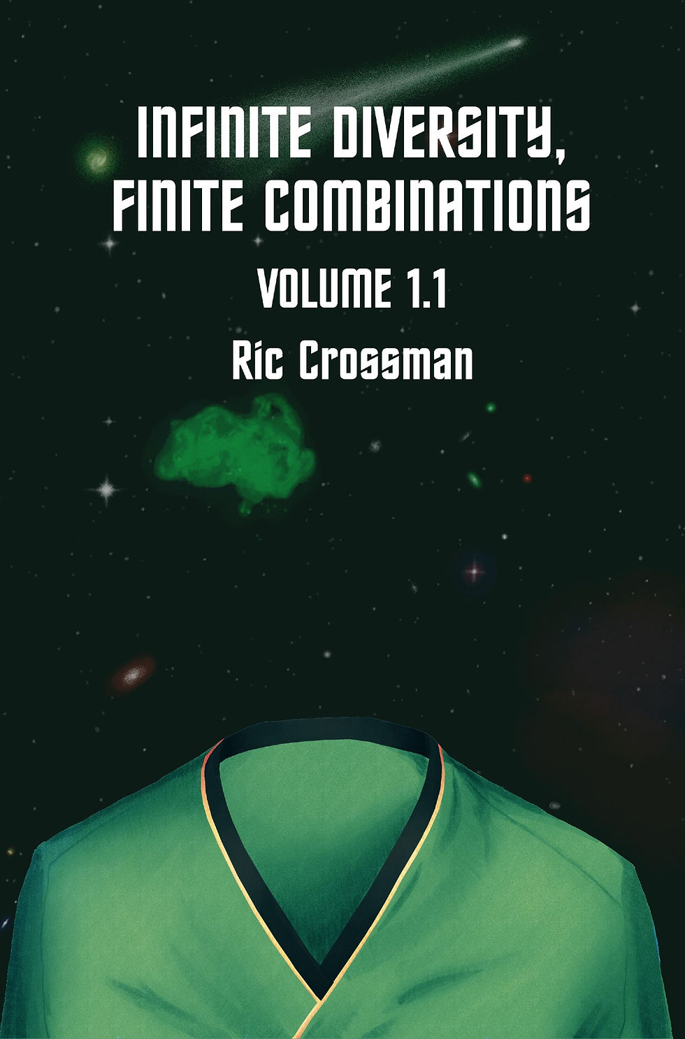 A book cover, featuring Kirk's green command top, the comet from Balance Of Terror, and Murasaki 12 from The Galileo Seven. Title: Infinite Diversity, Finite Combinations. Author: Ric Crossman