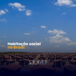 Habitação Social no Brasil: Breve Retrospectiva