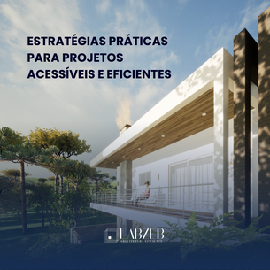 Estratégias práticas para projetos acessíveis e eficientes