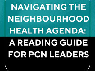 Navigating the Neighbourhood Health Agenda: A Reading Guide for PCN Leaders | THC Primary Care
