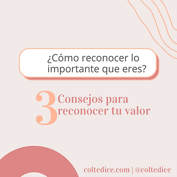 Como reconocer tu valor | Consejos para reconocer tu valor