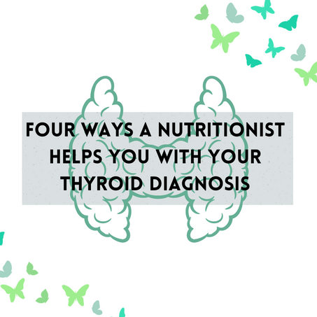 4 ways a Nutritionist helps you with your thyroid diagnosis - oh and two free recipes