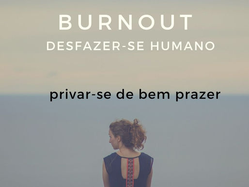 Burnout e a privação de prazer