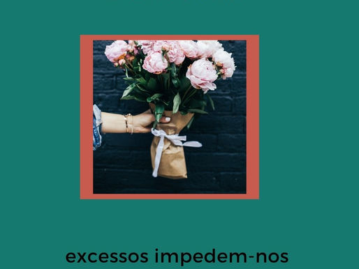 Bem amar: excessos não vão bem mesmo nos assuntos do coração.