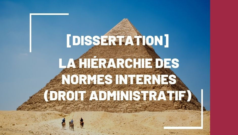 Dissertation La Hierarchie Des Normes Internes Administratif Dissertation La Hierarchie Des Normes Internes Administratif