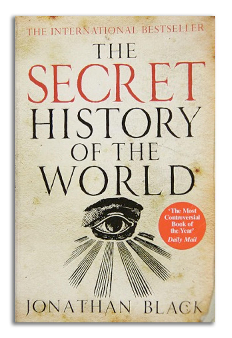 The Secret History of the World by Jonathan Black The Secret History of the World by Jonathan Black