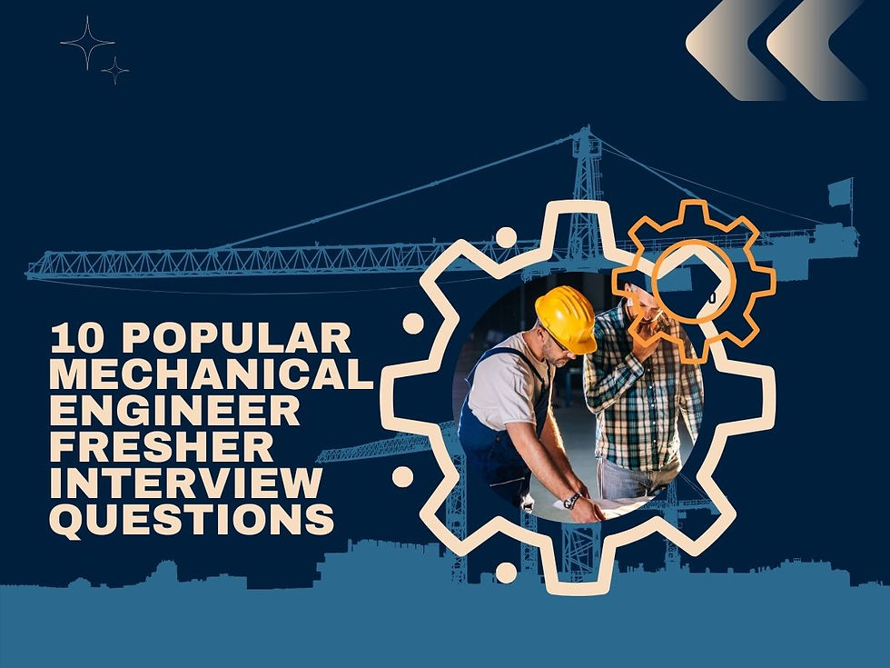 Popular Mechanical Engineer Fresher Interview Questions