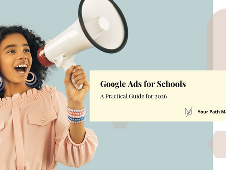 Google Ads for Schools: A Practical Guide for 2026