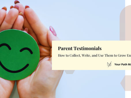 Parent Testimonials: How to Collect, Write, and Use Them to Grow Enrollment