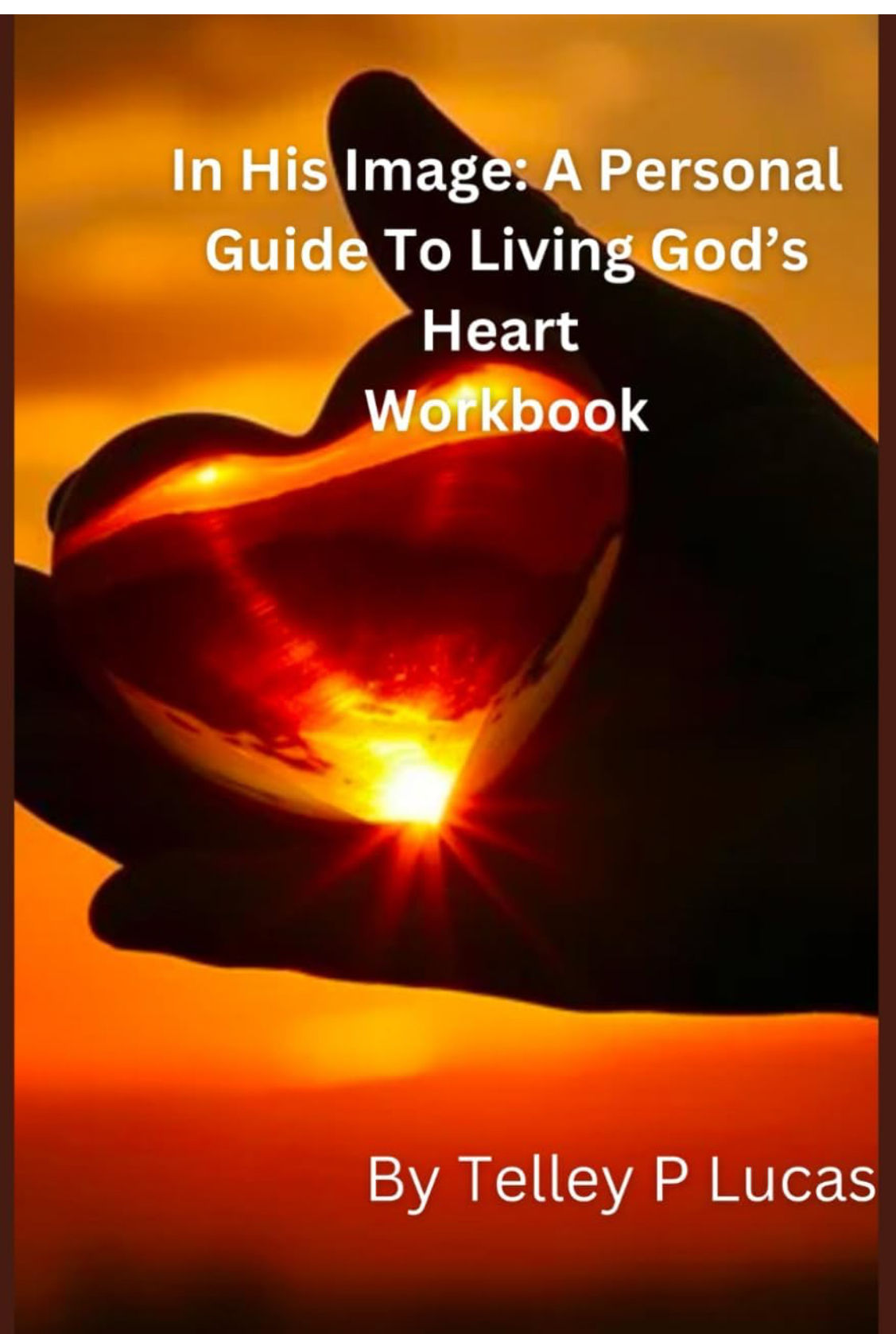 In His Image: A Personal Guide to Living God’s Heart (Workbook) 