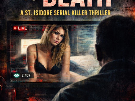 Watched To Death: A St. Isidore Serial Killer Thriller