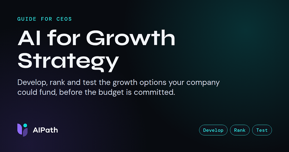 AI for Growth Strategy: How CEOs Use AI to Develop, Rank and Test Growth Options
