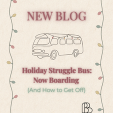 Holiday Struggle Bus: Now Boarding (And How to Get Off)