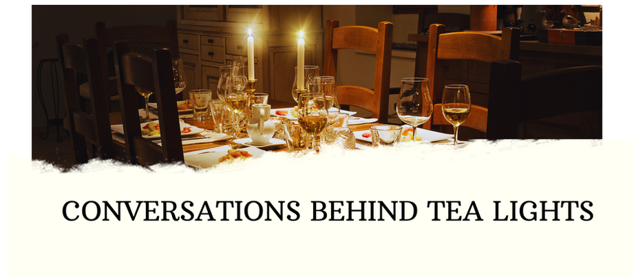 Conversartions Behind Tea Lights