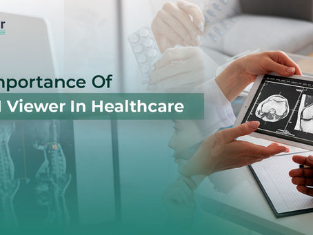 The Importance of DICOM Viewer in Healthcare