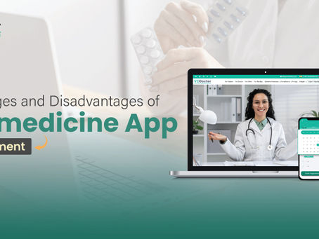 Advantages and Disadvantages of Telemedicine App Development