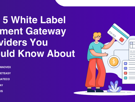 Top 5 White Label Payment Gateway Providers You Should Know About
