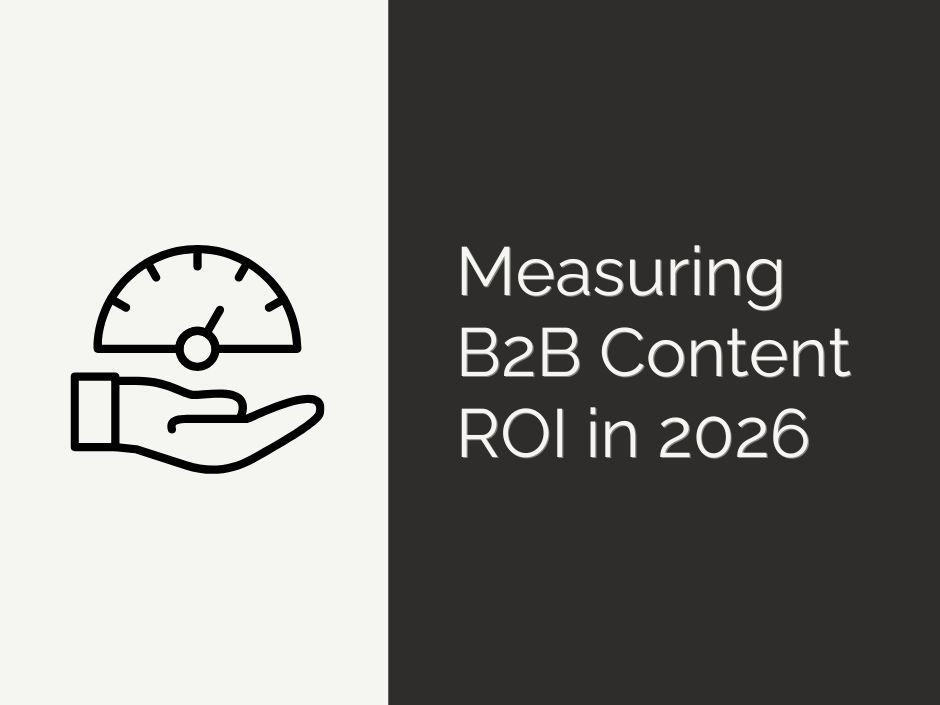 Measuring B2B content ROI in 2026