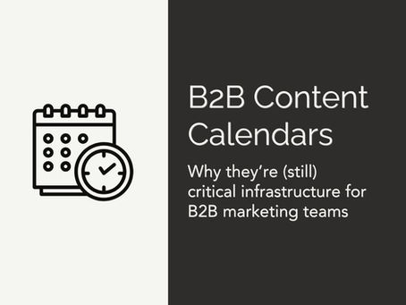 Why Content Calendars Are (Still) Critical Infrastructure for B2B Marketing