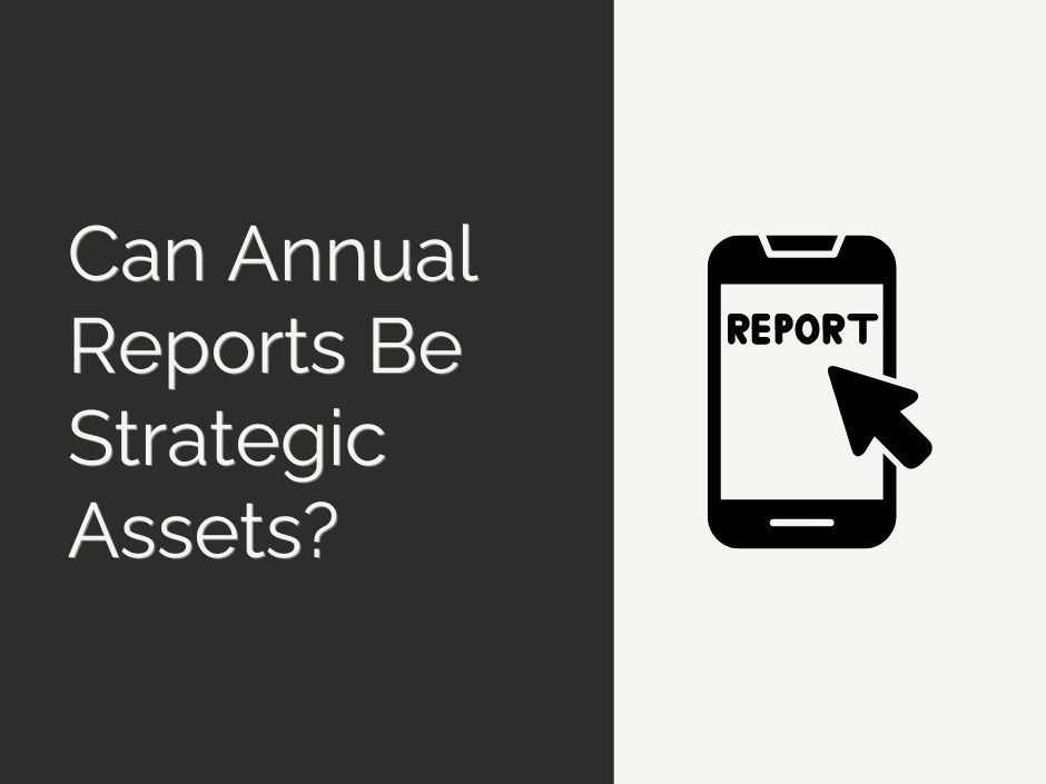 Great annual report writers will help you turn the document into a strategic asset.