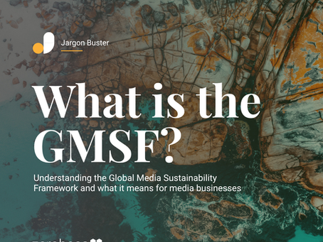 What is The Global Media Sustainability Framework (GMSF)?