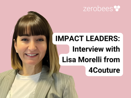 Impact leaders interview: Lisa Morelli, founder of 4Couture with ZeroBees