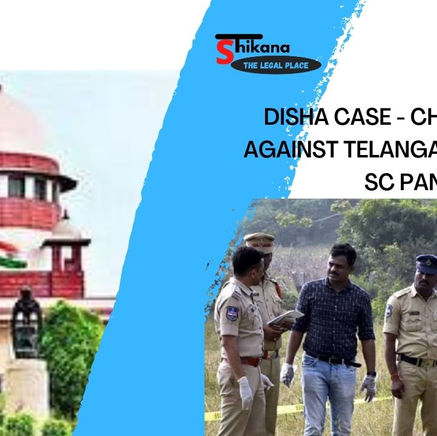 DISHA CASE - CHARGES LAID AGAINST TELANGANA POLICE BY SC PANEL 