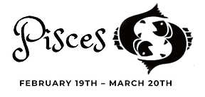 Pisces February 19th to March 20th