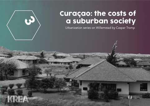 Urbanization series: Curaçao, the costs of a suburban society (3)
