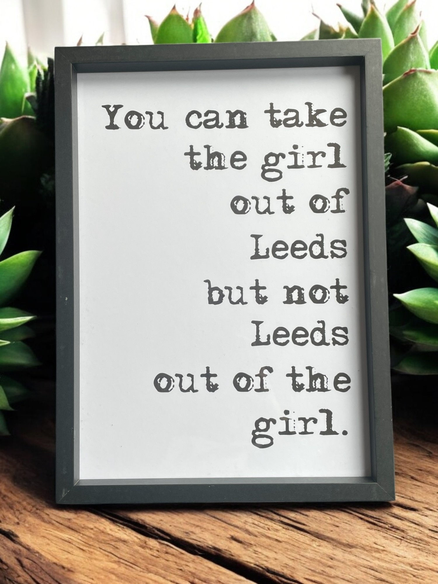 Funny Leeds Print, "You can take the girl out of Leeds"
