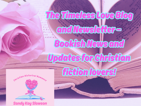 The Timeless Love Blog and Newsletter — for Christian fiction lovers!