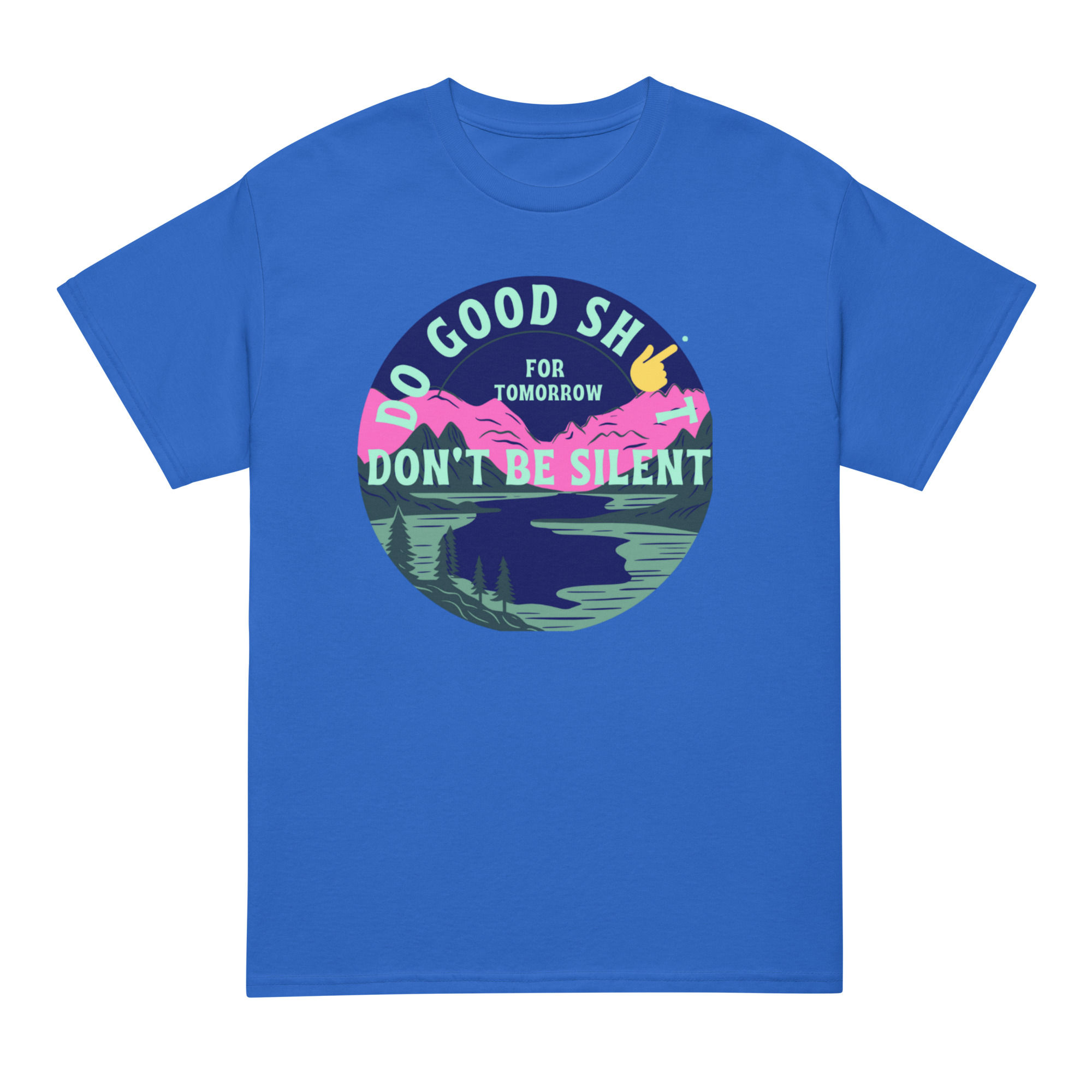 Do Good Sh*t Don't Be Silent T-Shirt