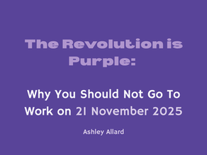 The Revolution is Purple: Why You Should Not Go to Work on 21 November 2025