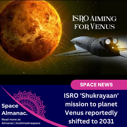 ISRO 'Shukrayaan' mission to planet Venus reportedly shifted to 2031