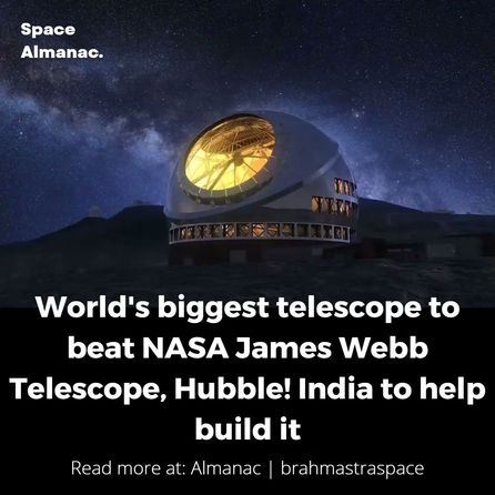 World's biggest telescope to beat NASA James Webb Telescope, Hubble! India to help build it