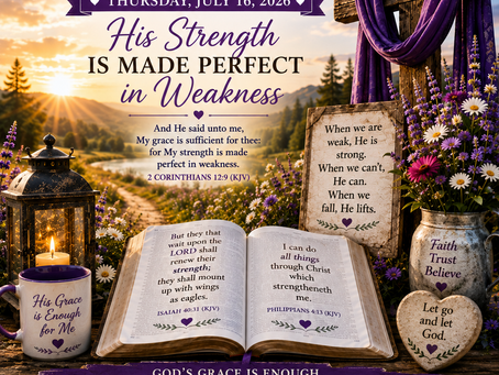 🌿 Agape Love Bible Study Thursday • July 16, 2026His Strength Is Made Perfect in Weakness
