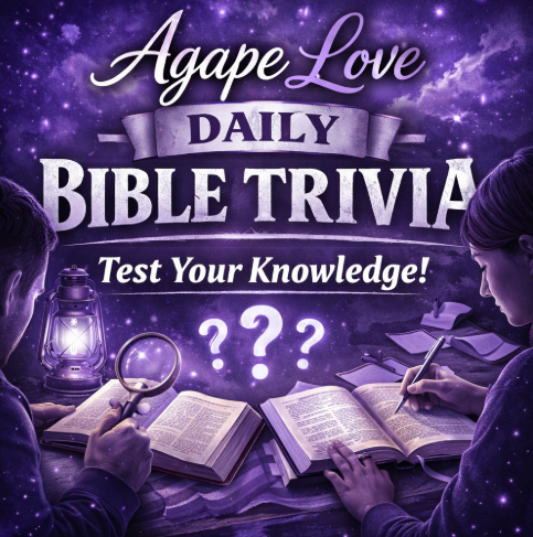 šš„š Agape Love Daily Bible Trivia ā February 14th, 2026 Special Valentineās Edition: āAgape LoveāĀ ā¤ļøāØ