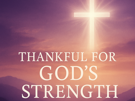 📖 A Thankful Heart – 30 Days of Gratitude Before God Day 15 – November 15th: Thankful for God’s Strength