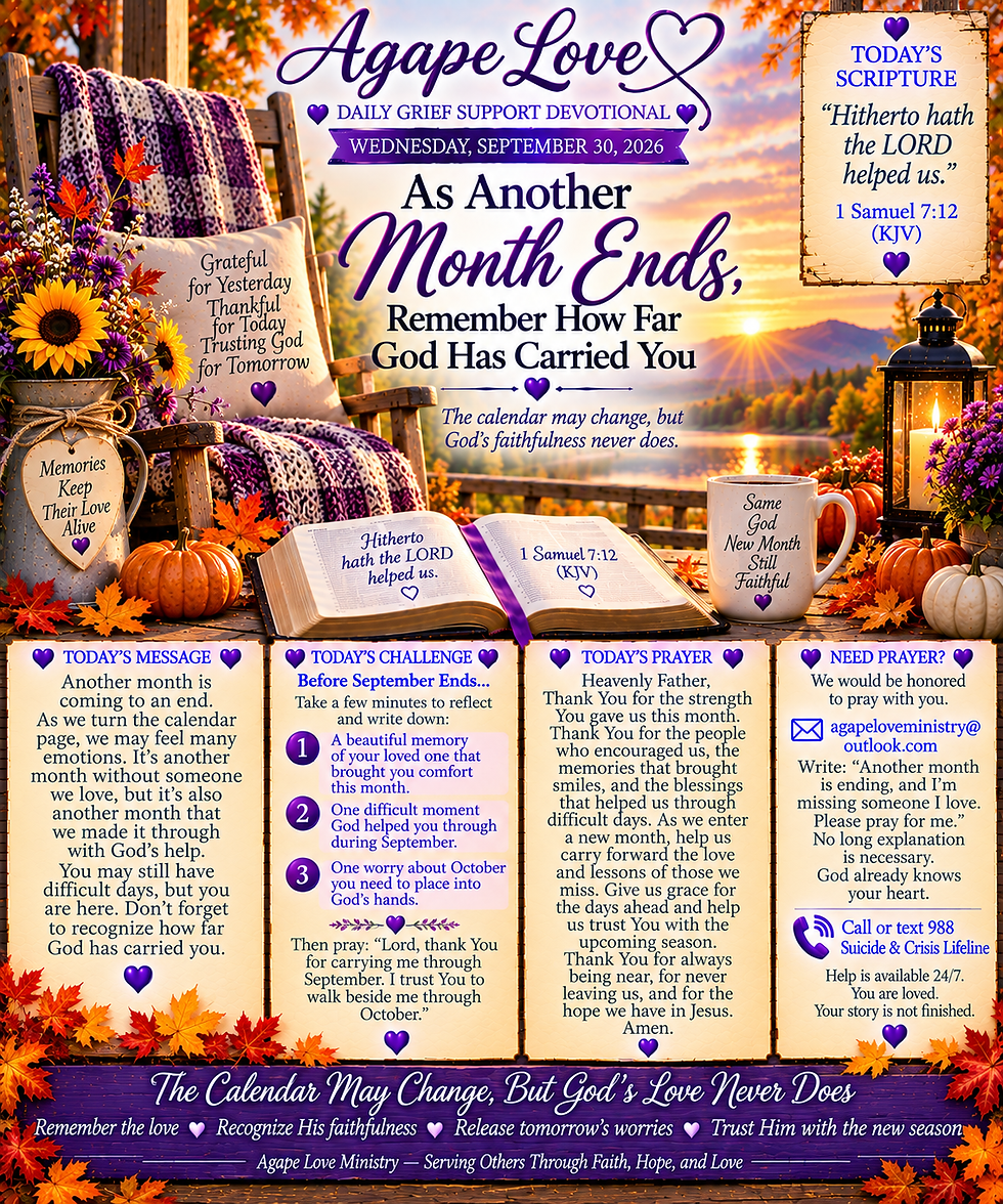 💜 Agape Love Daily Grief Support Devotional Wednesday, September 30, 2026🍂 “As Another Month Ends, Remember How Far God Has Carried You”