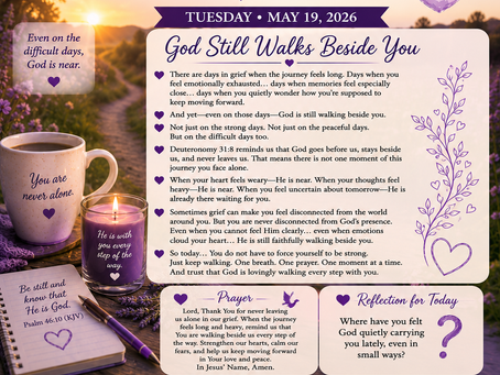 💜 Agape Love Daily Grief Support Devotional 💜🌿 May 19, 2026“God Still Walks Beside You”