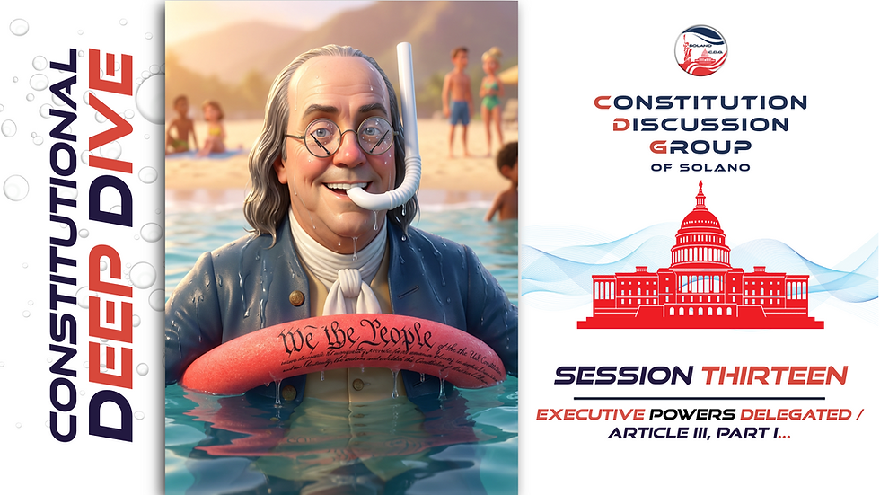Constitutional Deep Dive / Session Thirteen